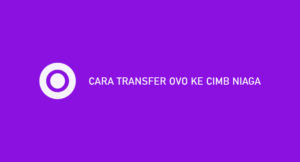 9 Cara Transfer OVO Ke CIMB Niaga (Syarat & Biaya)