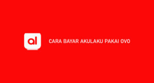 15 Cara Bayar Akulaku Pakai OVO (Syarat & Biaya)