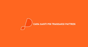 4 Cara Ganti PIN Paytren Tanpa Harus Lupa PIN