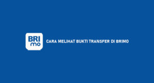6 Cara Melihat Bukti Transfer di BRImo (Transfer & Bayar)