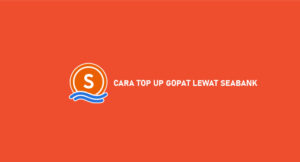 8 Cara Top Up Gopay Lewat SeaBank Gratis Biaya Admin !!