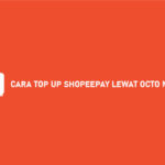 24 Cara Top Up ShopeePay Lewat Octo Mobile (Syarat & Ketentuan)