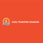 12 Cara Transfer SeaBank ke Sesama & Bank Lain Gratis Biaya Admin !!