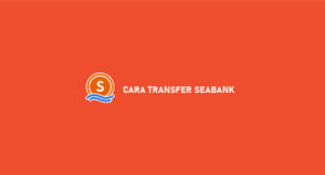 12 Cara Transfer SeaBank ke Sesama & Bank Lain Gratis Biaya Admin !!