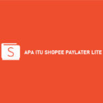 Apa Itu Shopee Paylater Lite : Fungsi, Limit & Bunga