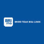 BRImo Tidak Bisa Login ? Penyebab dan Cara Mengatasi Pasti Berhasil !!