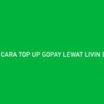 10 Cara Top Up Gopay Lewat Livin By Mandiri 2026 : Syarat & Biaya