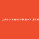 13 Cara Isi Saldo SeaBank Lewat DANA Tanpa Biaya Admin 2026