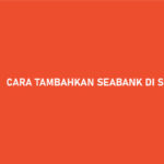 10 Cara Tambahkan SeaBank di Shopee 2026 : Syarat & Keuntungan