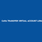 10 Cara Transfer Virtual Account Lewat BRImo 2026 : Syarat & Ketentuan