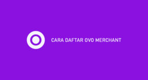 10 Cara Daftar OVO Merchant 2026 : Syarat & Keuntungan