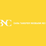 11 Cara Transfer NeoBank Ke BRI 2026 : Syarat & Biaya