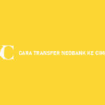 11 Cara Transfer NeoBank Ke Cimb Niaga 2026 : Syarat & Biaya
