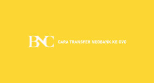 14 Cara Transfer NeoBank Ke OVO 2026 : Syarat & Biaya