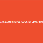 19 Cara Bayar Shopee Paylater Lewat Livin Mandiri 2026 : Syarat & Biaya