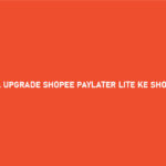 9 Cara Upgrade Shopee Paylater Lite Ke Shopee Paylater 2026