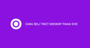 12 Cara Beli Tiket Bioskop Pakai OVO 2026 : Syarat & Ketentuan
