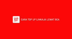 15 Cara Top Up LinkAja Lewat BCA 2026 : Syarat & Ketentuan