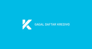 Gagal Daftar Kredivo : Penyebab & Cara Mengatasi