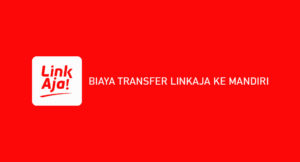 Biaya Transfer LinkAja Ke Mandiri 2026 : Syarat & Ketentuan