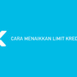 12 Cara Menaikkan Limit Kredivo Paling & Mudah Dijamin Berhasil !!