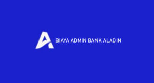 Biaya Admin Bank Aladin 2026: Transfer, Tarik & Setor Tunai