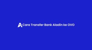 11 Cara Transfer Bank Aladin ke OVO 2026 : Biaya Admin & Kode