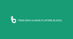Tidak Bisa Ajukan Plafond Blicicil : Penyebab & Cara Mengatasi