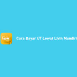 3 Cara Bayar UT Lewat Livin Mandiri Lengkap 2026