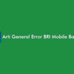 Arti General Error BRI Mobile Banking, Penyebab & Solusinya!