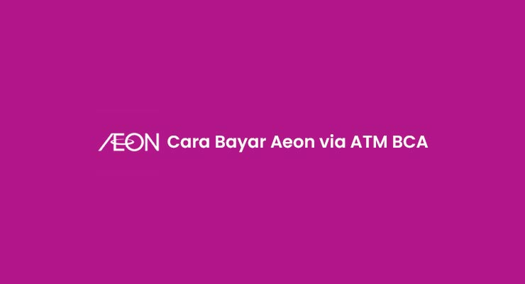 Cara Bayar Aeon via ATM BCA