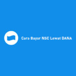 2 Cara Bayar NSC Lewat DANA 2026: Biaya, Syarat & Ketentuan