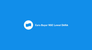 2 Cara Bayar NSC Lewat DANA 2026: Biaya, Syarat & Ketentuan