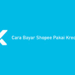 2 Cara Bayar Shopee Pakai Kredivo 2026: 30 Hari & 3 Bulan