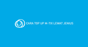 8 Cara Top Up M-TIX Lewat Jenius : Syarat dan Biaya