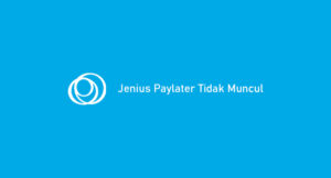 Jenius Paylater Tidak Muncul: Penyebab & Cara Mengatasi