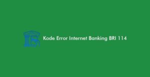 Kode Error Internet Banking BRI 114, Apa Artinya?