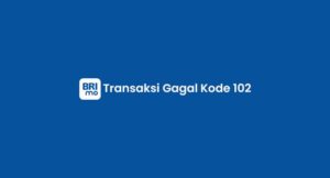 Transaksi Gagal Kode 102 BRI: Penyebab & Cara Mengatasi