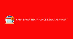 9 Cara Bayar NSC Finance Lewat Alfamart : Syarat dan Biaya