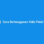 5 Cara Berlangganan Vidio Pakai DANA: Syarat & Biaya