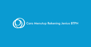 2 Cara Menutup Rekening Jenius BTPN Online Offline 2026
