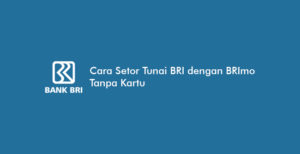 7 Cara Setor Tunai BRI dengan BRImo Tanpa Kartu ATM 2026