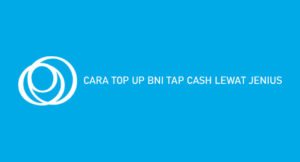 7 Cara Top Up BNI Tap Cash Lewat Jenius : Syarat & Biaya