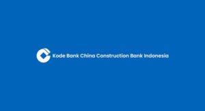 Kode Bank China Construction Bank Indonesia: Transfer & SWIFT
