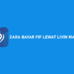 7 Cara Bayar FIF Lewat Livin Mandiri : Syarat dan Biaya Admin