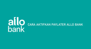 5 Cara Aktifkan Paylater Allo Bank 2026 : Syarat & Biaya