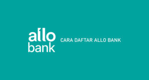 14 Cara Daftar Allo Bank 2026 dan Upgrade Allo Pay+