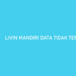 Livin Mandiri Data Tidak Tersedia? Ini Penyebab & Cara Mengatasi