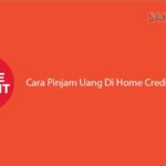 11 Cara Pinjam Uang di Home Credit Secara Online, Cair 1 Menit!
