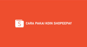 7 Cara Pakai Koin Shopee Untuk Belanja Atau Beli Pulsa